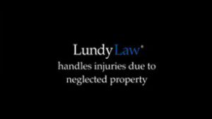 Lundy Law handles injuries due to neglected property -1-800-LundyLaw