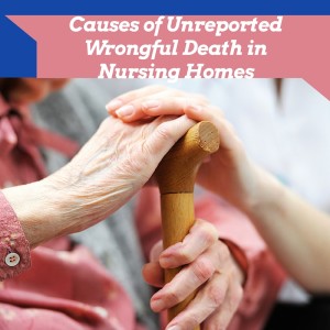 Causes of Unreported Wrongful Death in Nursing Homes