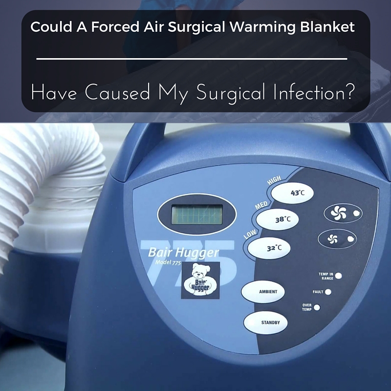 Could A Forced Air Surgical Warming Blanket Have Caused My Surgical Infection