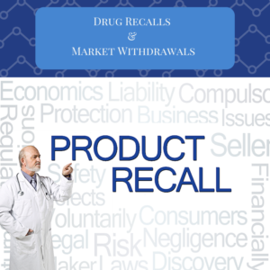 Drug Recalls & Market Withdrawals