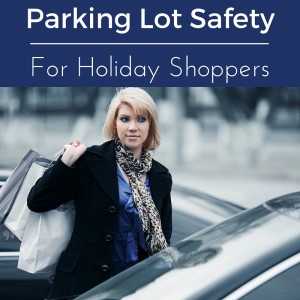 Parking Lot Safety For Holiday Shoppers