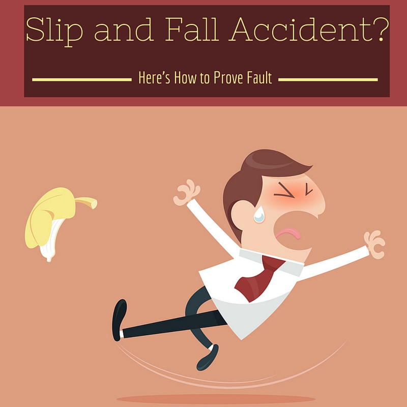 Slip and Fall Accident? Here’s How to Prove Fault