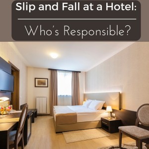 Slip and Fall at a Hotel Who’s Responsible
