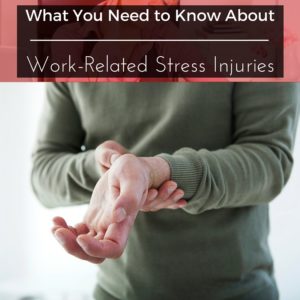 What You Need to Know About Work-Related Stress Injuries
