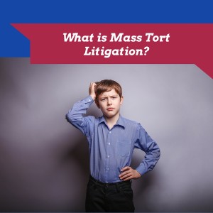 What is Mass Tort Litigation?