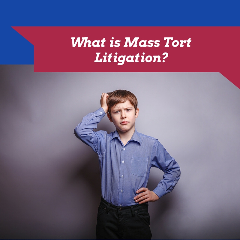 What is Mass Tort Litigation?