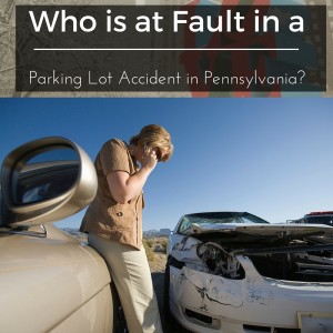 Who is at Fault in a Parking Lot Accident in Pennsylvania